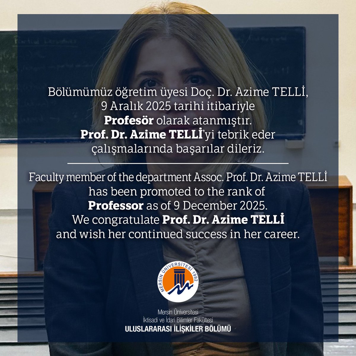 Bölümümüz öğretim üyesi Prof. Dr. Azime Telli, 9 Aralık 2025 tarihi itibariyle Profesör olarak atanmıştır.  Tebrik eder başarılar dileriz 🎉

Our department faculty member Prof. Dr. Azime Telli has been promoted to the rank of Professor as of 9 December 2025. Congratulations 🎉