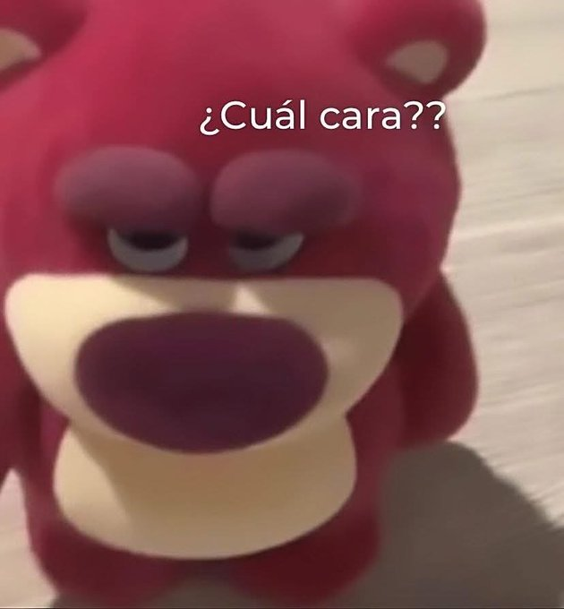 “Cambia esa cara”

-yo: