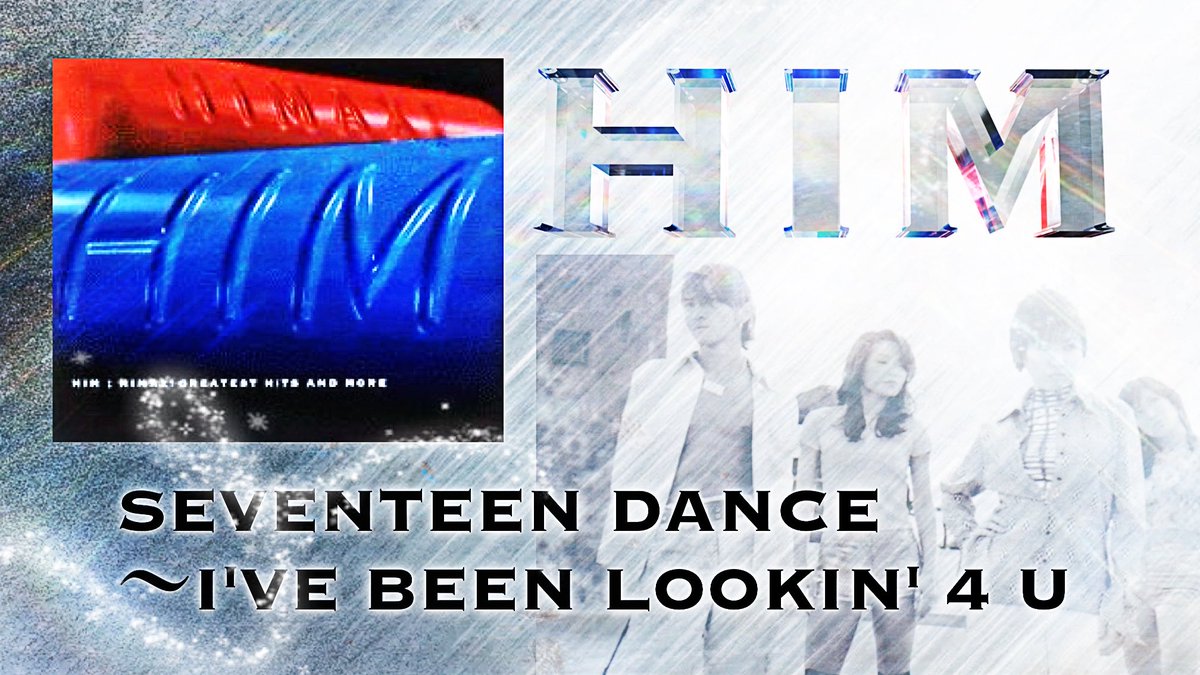 HIM 1st Album 'HIMAX! GREATEST HITS AND MORE' M-7 収録 SEVENTEEN