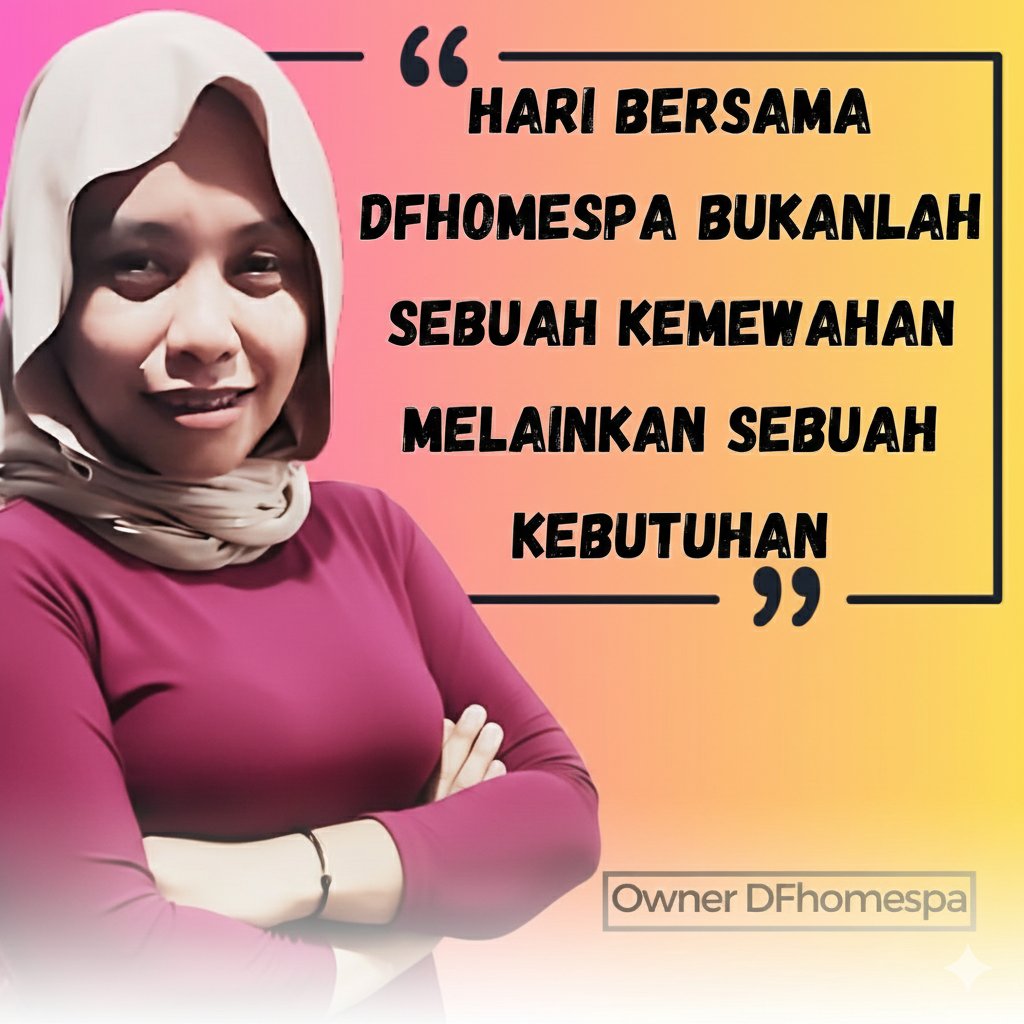 Perawatan Dan Kecantikan
Mereka Hanya Percayakan Pada Pilihan Favorit Para Wanita Cantik...
Hari Bersama DFhomespa Bukanlah Sebuah Kemewahan, Melainkan Sebuah Kebutuhan.
Reservasi Online Dengan Mudah, Hanya Di Admin Resmi DFhomespa.
#dfhomespa