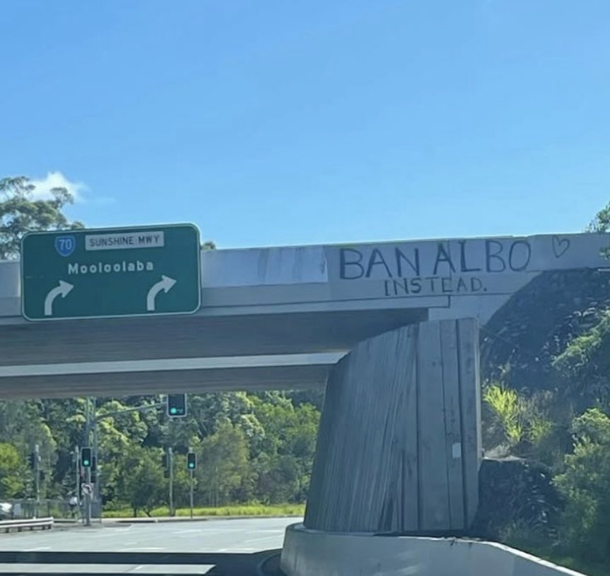 ‘Ban Albo Instead’ on the overpass on the Sunshine highway to Mooloolaba 🔥