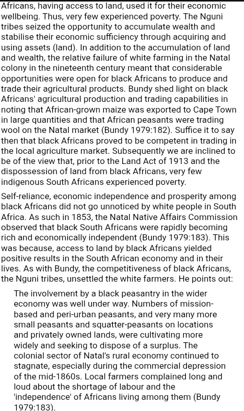 Both English and Dutch settlers could not farm in South Africa, what made farming possible was dispossession through Natives Land Act where highly skilled Natives were reduced to cheap labour since they couldn't own land