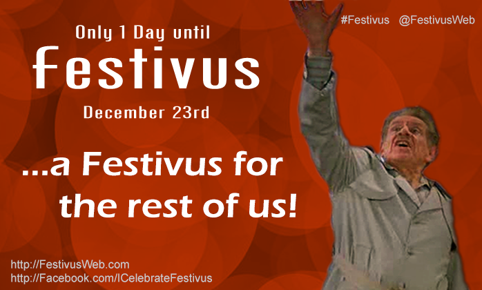 FestivusWeb's tweet photo. Only 1 day to Festivus... a Festivus for the rest of us! https://t.co/wyTY8WobNs