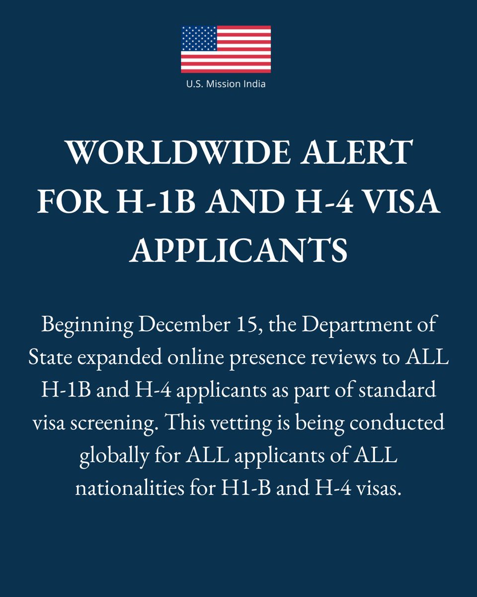 USAndIndia's tweet image. WORLDWIDE ALERT FOR H-1B AND H-4 VISA APPLICANTS 
 
Beginning December 15, the Department of State expanded online presence reviews to ALL H-1B and H-4 applicants as part of standard visa screening. This vetting is being conducted globally for ALL applicants of ALL nationalities…