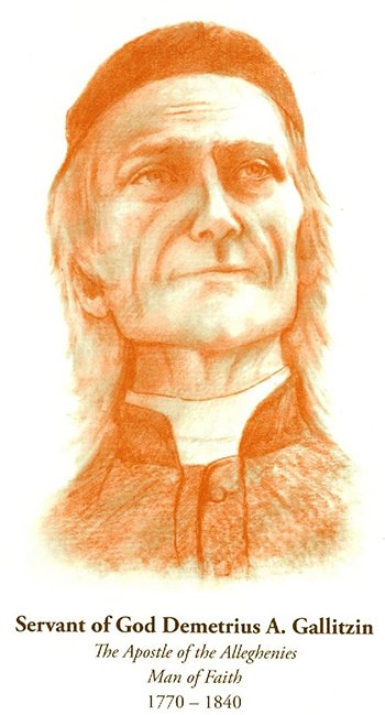 Happy Heavenly Birthday, Servant of God Father Demetrius Gallitzin!

Servant of God  Fr. Demetrius Gallitzin was born on this day in  1770 in the Hague, Netherlands, the son of Prince Dimitri Alexeievich Golitsyn and Countess Adelheid Amalie von Schmettau.

"Born into one of