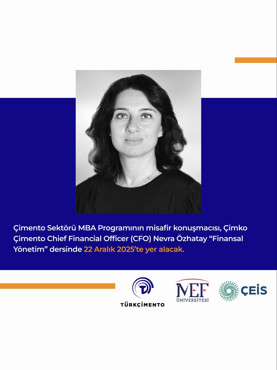 Çimento Sektörü MBA Programının misafir konuşmacısı, Çimko Çimento Chief Financial Officer (CFO) Nevra Özhatay “ Finansal Yönetim ” dersinde 22 Aralık 2025’te yer alacak.