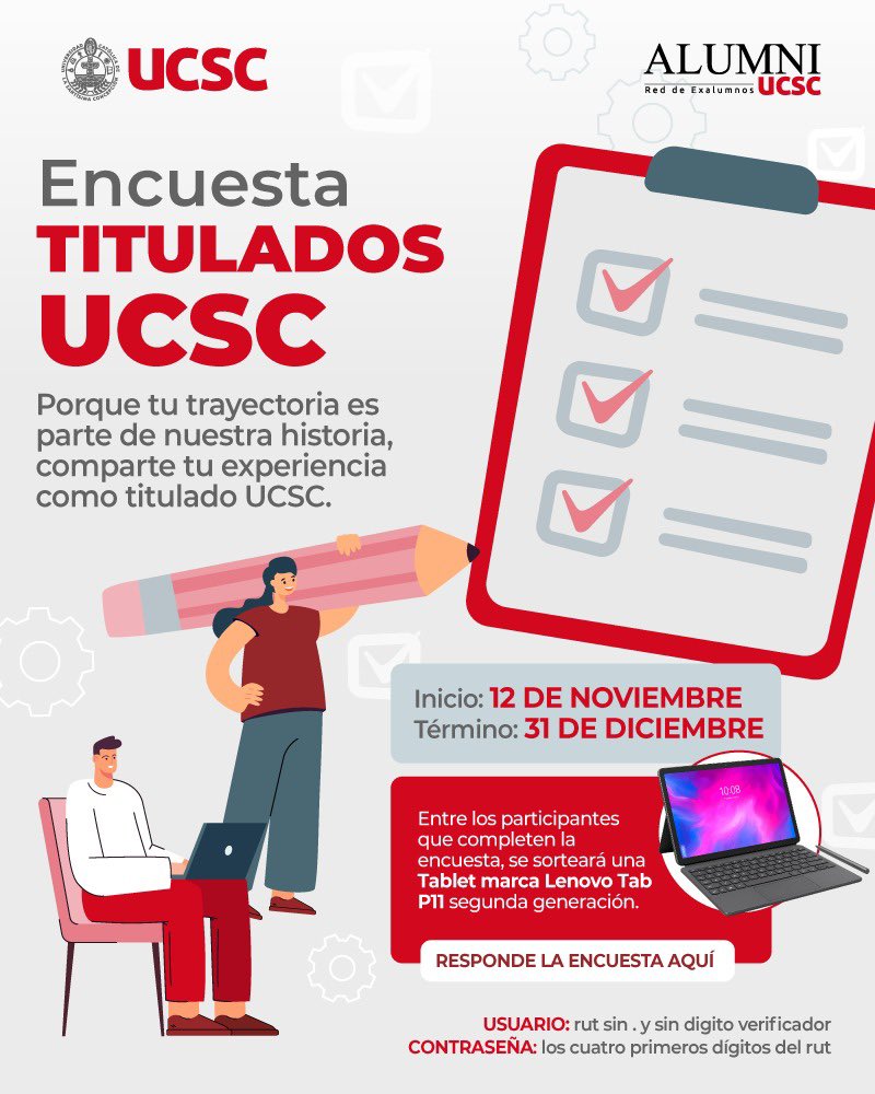 📣 Encuesta a Titulados UCSC (Cohortes 2022–2023)

La Unidad de Egresados y Empleabilidad invita a los/as titulados/as de las cohortes 2022 y 2023 a responder la encuesta instit. sobre el proceso formativo, insumo clave para la mejora continua y los procesos de acreditación.
