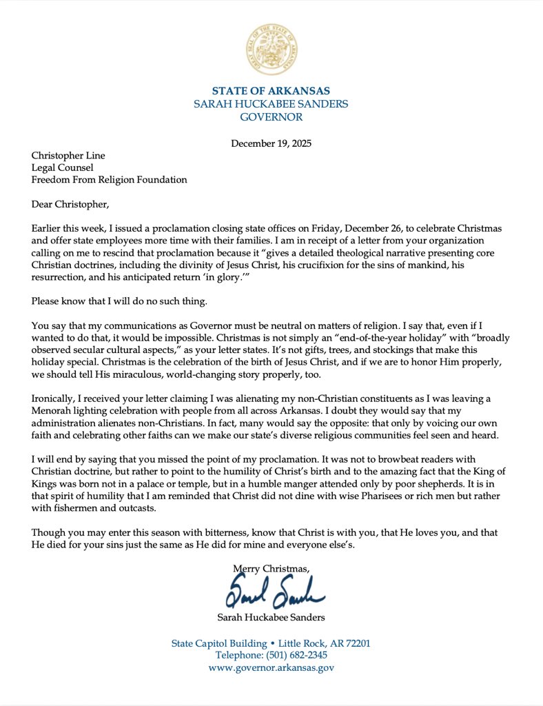 SarahHuckabee's tweet image. The @FFRF took issue with me closing state offices to celebrate Christmas and sent a letter demanding I rescind my proclamation.

Christmas isn’t a just a holiday, it’s the celebration of Jesus Christ’s birth. Meaning matters, we won’t pretend otherwise.

See my response here ⤵️