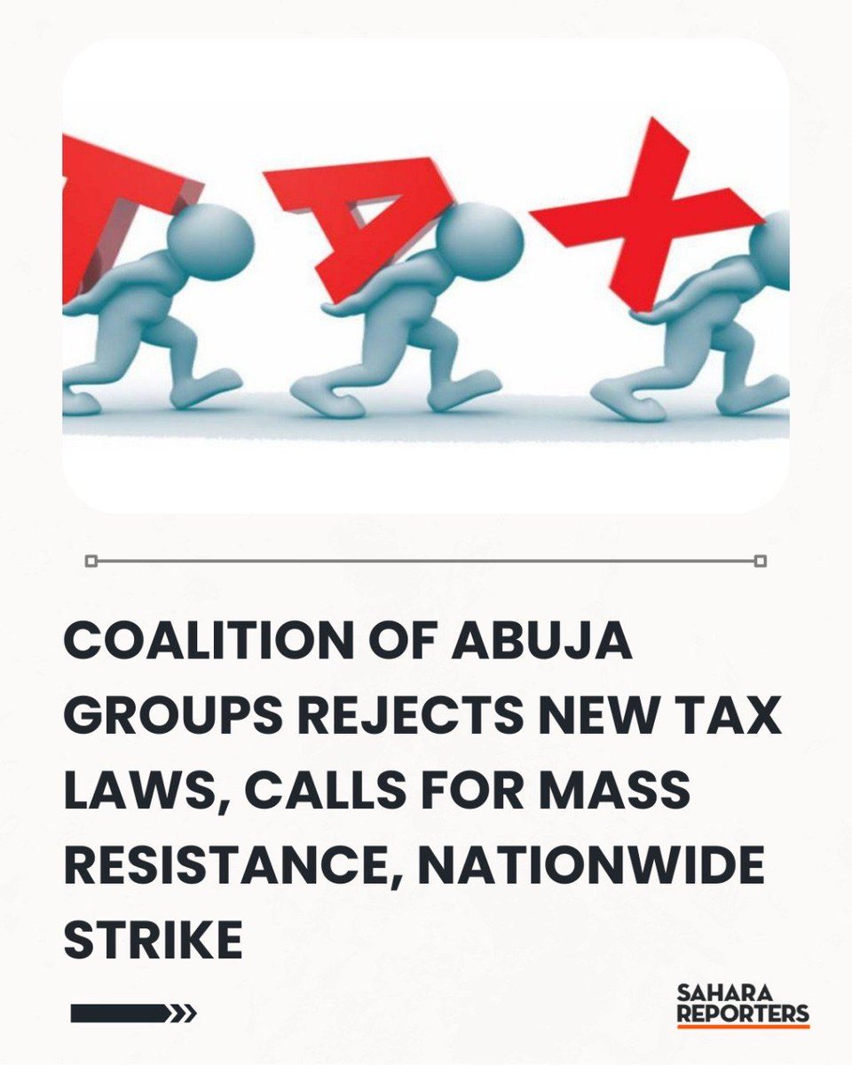 Coalition Of Abuja Groups Rejects New Tax Laws, Calls For Mass Resistance, Nationwide Strike | Sahara Reporters  bit.ly/3L9XUOy