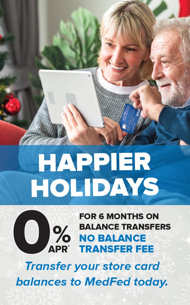 3 days til #Christmas!  Shopping done? Happier Holidays are on the way! Transfer balances of high-rate store credit cards to our MedFed Visa with no annual fee and no balance transfer fee. Plus: pay 0% interest for six months on your balance transfers! medfed.com