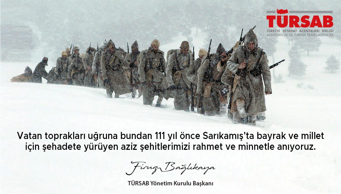 Vatan toprakları uğruna bundan 111 yıl önce Sarıkamış’ta bayrak ve millet için şehadete yürüyen aziz şehitlerimizi rahmet ve minnetle anıyoruz.

Firuz Bağlıkaya 
TÜRSAB Yönetim Kurulu Başkanı

#TÜRSAB #Sarıkamış #Kars