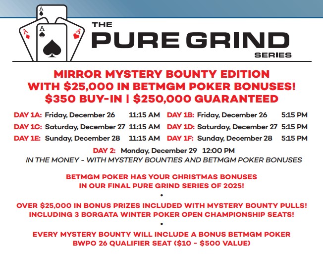 🎄Extend your holiday cheers, Dec 26-29 🔔 

💵$250,000 GUARANTEED
Plus $25,000 in <a href="/BetMGMPoker/">BetMGM Poker</a> bonuses! 
🎁Unwrap extra joy in every Mystery Bounty. 

Deck the halls with us and stack those chips!☃️

Must be 21 or Older. Bet With Your Head, Not Over It. Gambling Problems? Call