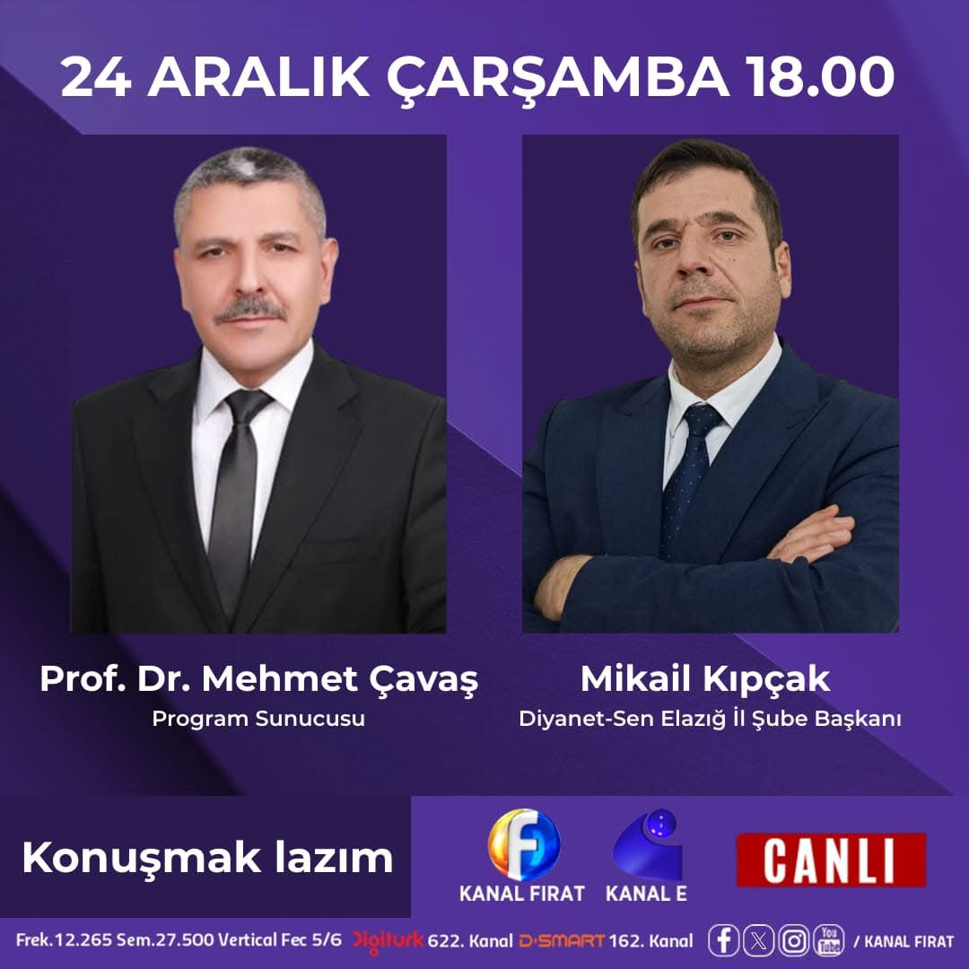 24 Aralık Çarşamba günü saat 18.00’de Kanal Fırat ve Kanal E ortak yayınında canlı yayımlanacak olan “Konuşmak Lazım” programının bu haftaki konuğu Diyenet-Sen Elazığ İl Şube Başkanı Sayın Mikail Kıpçak olacaktır.