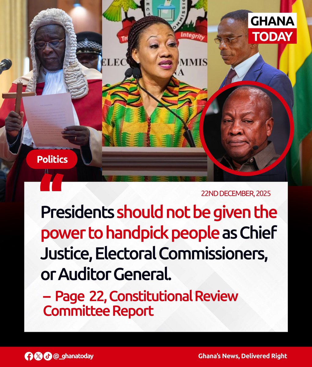 Presidents should not be given the power to handpick people as Chief Justice, Electoral Commissioners or Auditor General.

- Page 22, Constitutional Review Committee Report 

#GhanaToday