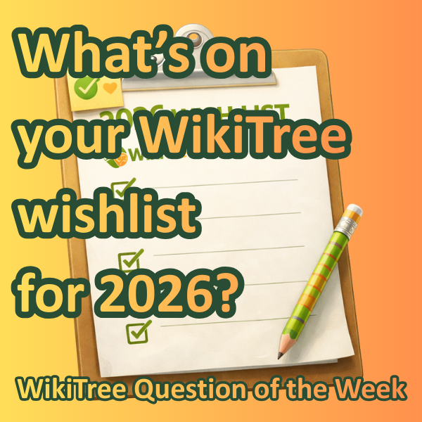 ❓#QuestionOfTheWeek What's on your WikiTree wishlist for 2026?🎯
Share your ideas for improvements to WikiTree, Tree Apps, Browser Extension, or WikiTree Sourcer. A volunteer developer might just make it happen!
👉 wikitree.com/g2g/1978051
#CollaborativeGenealogy