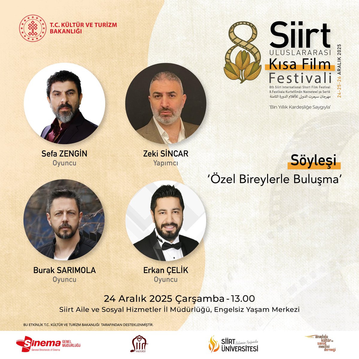 Oyuncular Sefa Zengin, Burak Sarımola, Erkan Çelik veYapımcı Zeki Sincar izleyicilerle bir araya geliyor.

📅 24 Aralık 2025 | Çarşamba
🕐 13.00
📍 Siirt Aile ve Sosyal Hizmetler İl Müdürlüğü
Engelsiz Yaşam Merkezi

“Bin Yıllık Kardeşliğe Saygıyla”