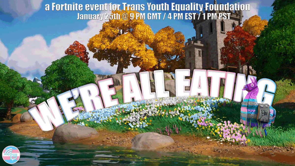 the situation for trans youth in the US has changed one again- so we're stepping in!

introducing We're All Eating! a Zero Build event in Fortnite for TYEF to help them in their continued legal battles and for their emergency fund helping trans kids nationally

more info below!