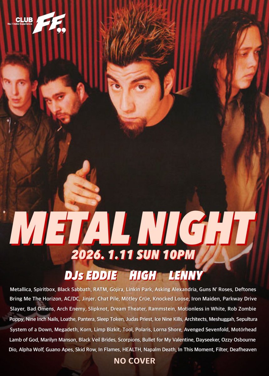 락팬들을 위해 클럽FF 에서 이번주 금,일에 잼있는 파티를 준비 했습니다.  참고로 공연은 없고 락 디제잉 음악에 맞춰 춤추고 헤드뱅잉하고  에어기타 놀이하고 노시면 됩니다. 떼창타임때 어깨동무 하셔도 되구요.~ 

Alternative Party 
01/09 (fri)  11pm 

Metal Night 
01/11 (sun) 10pm