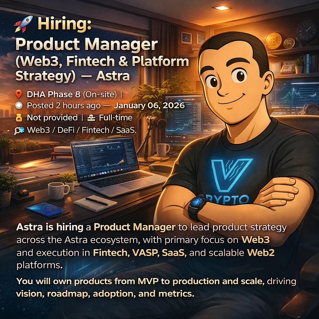 🚀 Hiring: Product Manager (Web3, Fintech & Platform Strategy) — Astra 📍  DHA Phase 8 (On-site) | 💼 Full-time | 🧑‍💻 Web3 / DeFi / Fintech | 💰 Not  provided Astra is