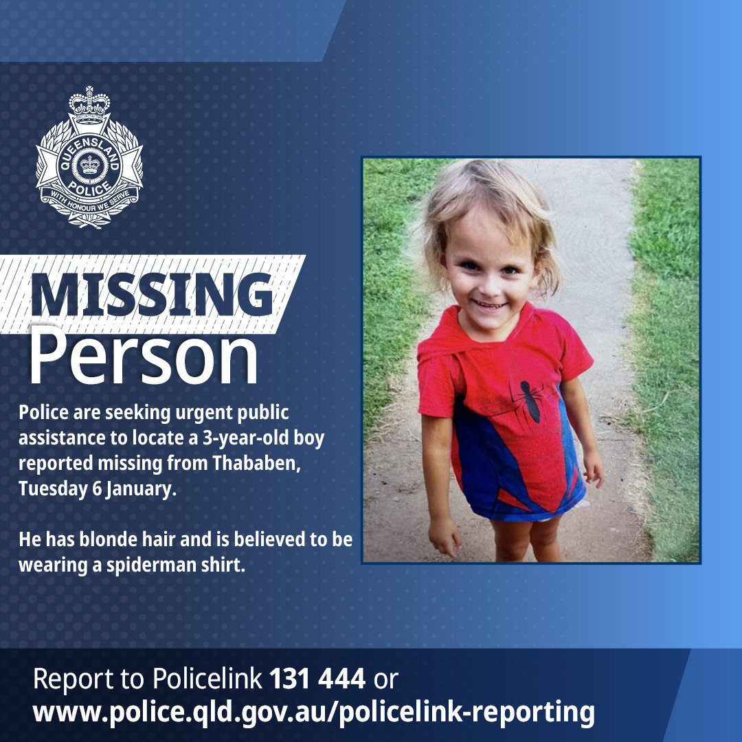 Police are seeking urgent public assistance to locate a 3-year-old boy reported missing from Thababen, Tuesday 6 January.
He has blonde hair and is believed to be wearing a spiderman shirt.
mypolice.qld.gov.au/news/2026/01/0…