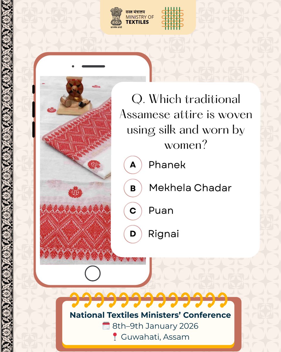 TexMinIndia's tweet image. Q. Which traditional Assamese attire is woven using silk and worn by women?

National Textiles Ministers’ Conference
🗓️ 8th–9th January 2026
📍 Guwahati, Assam

#NationalTextilesMinistersConference #NorthEastConclave #TextilePolicy #आत्मनिर्भर_भारत #NorthEastTextiles