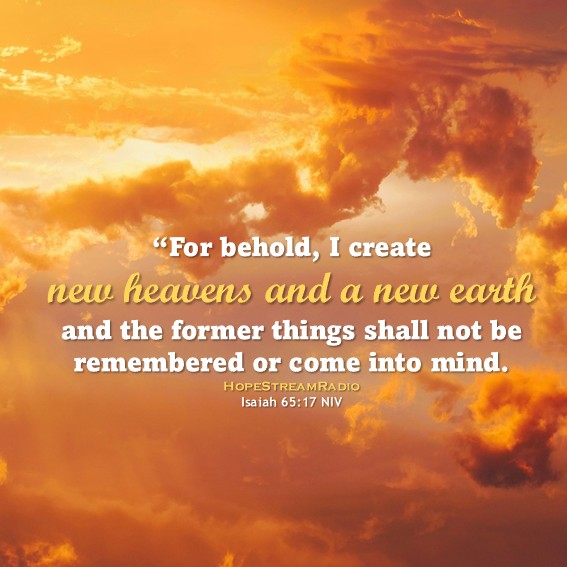 HopeStreamRadio's tweet photo. #dailyverse #versefortoday #Isaiah65v17 #hopestreamradio #newyear #newlife #newthings #newbeginnings #allthingsnew https://t.co/qCVZDElGbk