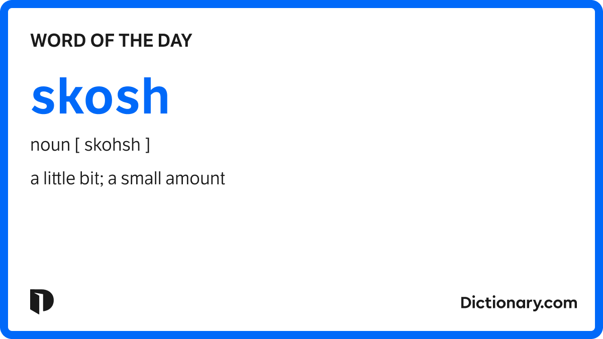 Dictionarycom's tweet image. Today's #WordOfTheDay is skosh. 

Learn more about this word: bit.ly/4p9q5eK