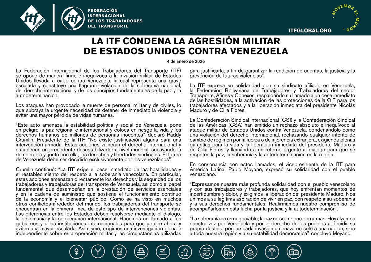 ITF_Americas's tweet photo. #Venezuela 🇻🇪 La ITF condena la agresión militar de Estados Unidos contra Venezuela, la cual representa una grave escalada y constituye una flagrante violación de la soberanía nacional, del derecho internacional y de los principios fundamentales de la paz y la autodeterminación.  

Expresamos toda nuestra solidaridad con nuestro sindicato afiliado en Venezuela, la Federación Bolivariana de Trabajadores y Trabajadoras del sector Transporte, Afines y Conexos, respaldando su llamado a un cese inmediato de las hostilidades, a la activación de las protecciones de la OIT para los trabajadores afectados y a la liberación inmediata del presidente Nicolás Maduro y de Cilia Flores.  

https://t.co/828Us4Xj6s

#SomosITF