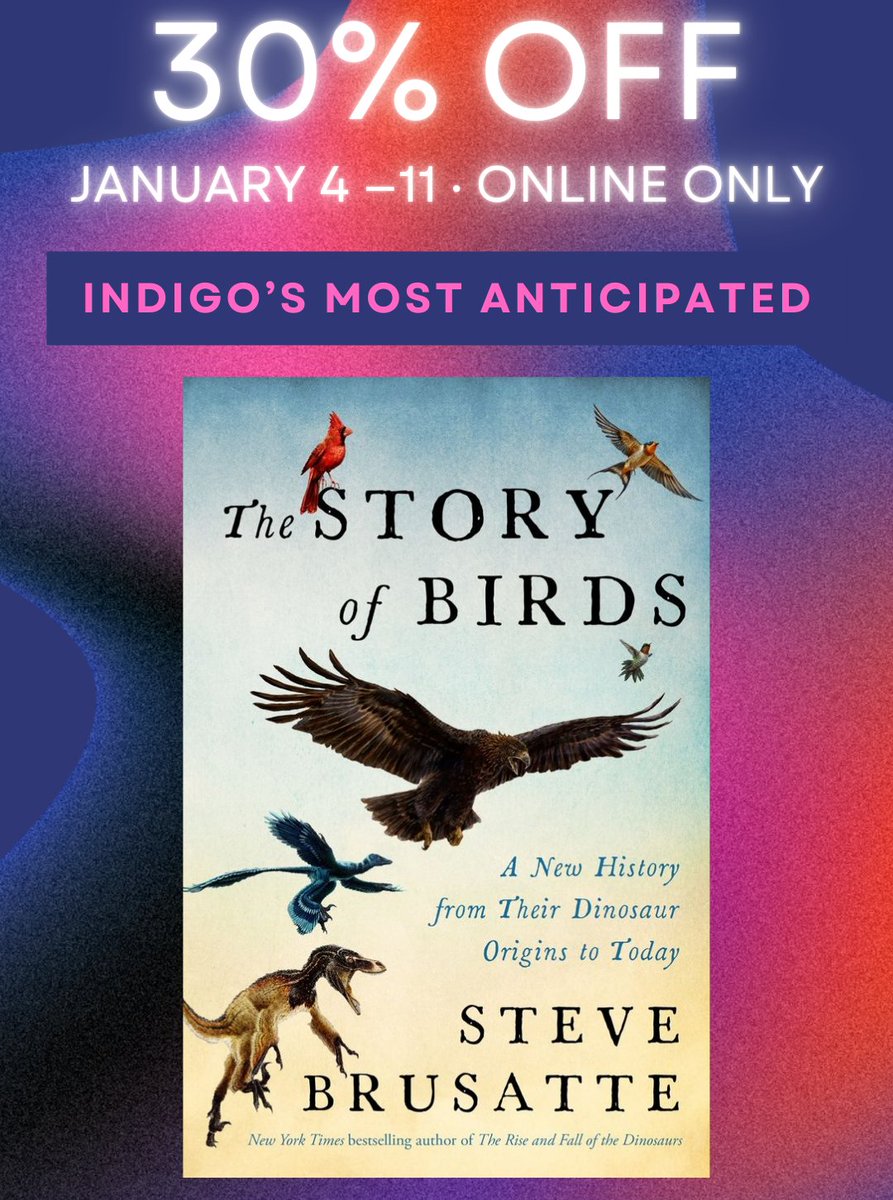 SteveBrusatte's tweet photo. For my friends in Canada: check out this special pre-order deal for The Story of Birds, from my pals @chaptersindigo !

I’m thrilled the book is among Indigo’s most anticipated of 2026! 

Link to the 30% off sale below...👇 https://t.co/OILfInjZQa