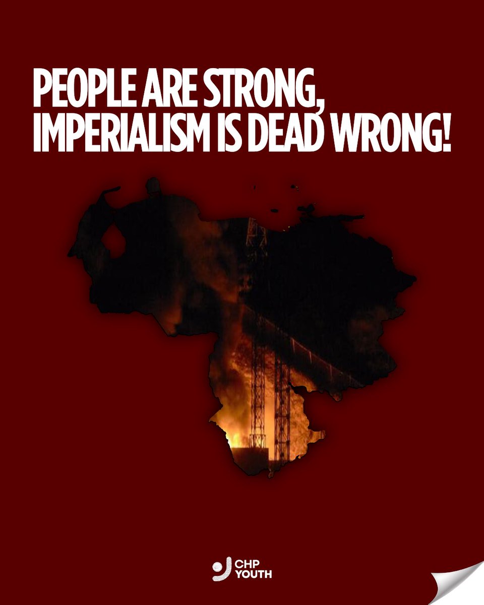 yeniyouth's tweet photo. PEOPLE ARE STRONG, IMPERIALISM IS DEAD WRONG!

Statement of CHP Youth on the Situation in Venezuela

CHP Youth expresses deep concern regarding the escalating situation in Venezuela.

We reject the Trump administration’s military intervention, which violates international law and the principles enshrined in the Charter of the United Nations, and constitutes an assault on national sovereignty.

This intervention is not motivated by concern for democracy or human rights, but by strategic interests tied to the exploitation of natural resources in the region. It reflects a frightening logic in which might makes right, also reflected in the war crimes committed by the Netanyahu administration in Palestine.

Under the Maduro regime, the Venezuelan people have suffered repression and economic collapse; unfair and manipulated elections have been held, and the will of the people has been usurped, forcing millions of Venezuelans to leave their country in search of safety and dignity. However, imperialism is not the answer to dictatorship.
Neither authoritarian rule nor unlawful foreign intervention represents the will of the people.
Democracy cannot be imposed through force, threats, or external interference.

The Venezuelan people have the right to decide their future.
Venezuela belongs only to the Venezuelan people!