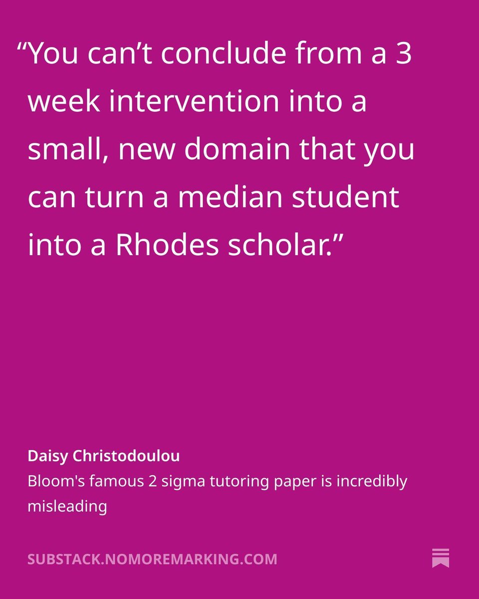 daisychristo's tweet photo. Bloom's famous 2 sigma tutoring study was a 3 week intervention on two sub-topics that were new to students - cartography & probability. The intervention was assessed using unstandardised researcher-designed tests. 

You cannot make big generalisations from such a narrow & small study.

https://t.co/7ayeADPXh0