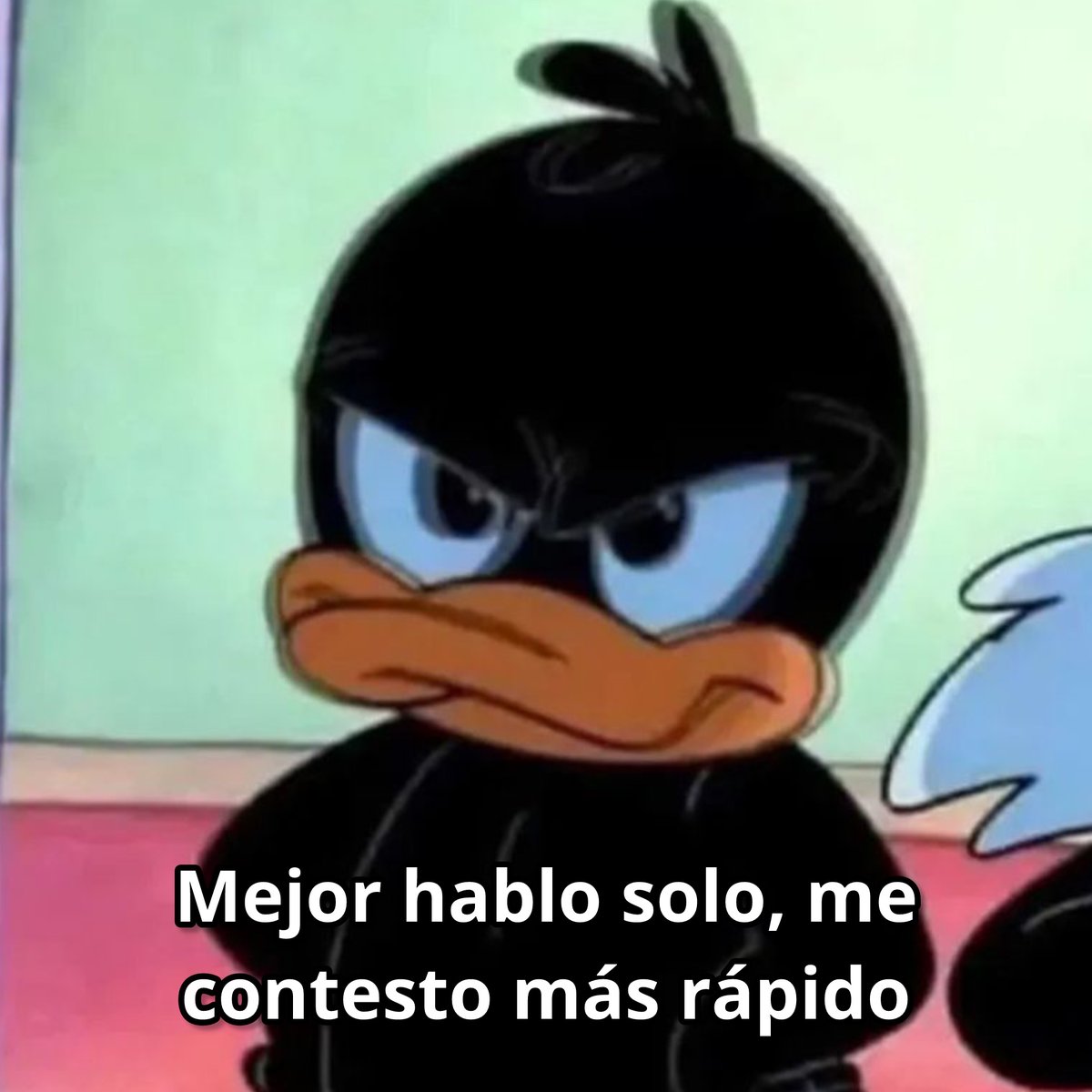 Mejor hablo solo.