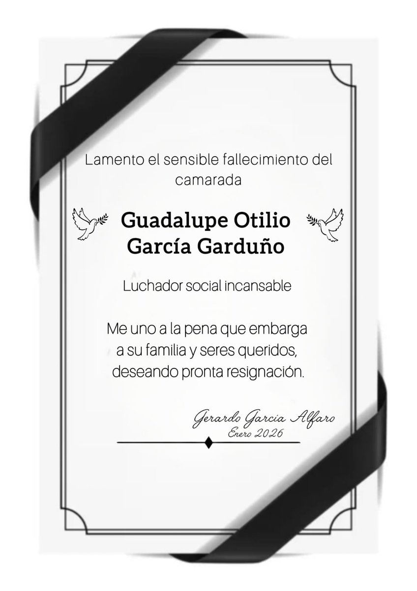 Me uno a la pena que embarga a la familia del Camarada Guadalupe Otilio García Garduño, luchador social incansable, ante su sensible fallecimiento.

Descanse en paz.