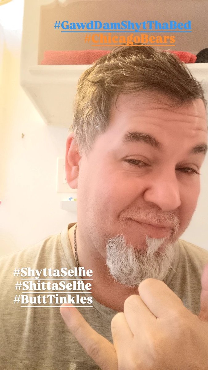 Day 1687: #ShyttaSelfie #ShittaSelfie #ButtTinkles

#GawdDamShytThaBed 
#ChicagoBears