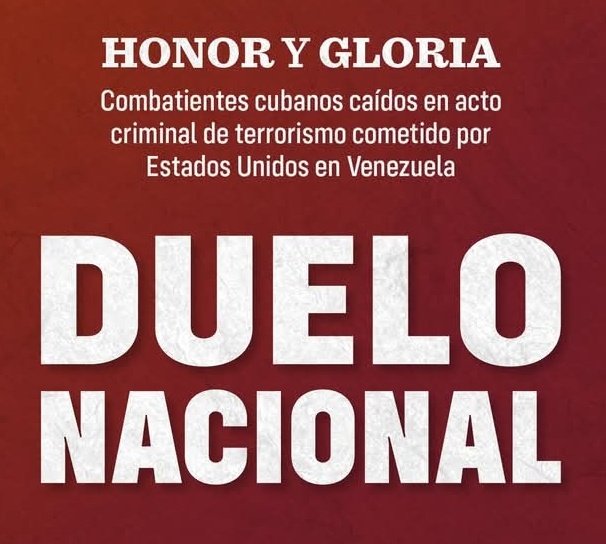 <a href="/DiazCanelB/">Miguel Díaz-Canel Bermúdez</a> Presidente de la República 
Declara dos días de Duelo Nacional, a partir de las 6:00 a.m. del día 5 de enero hasta las 12 de la noche del día 6 de enero de 2026.
Bandera 🇨🇺 a media asta 
#HonorYGloria
#AduanadeCuba