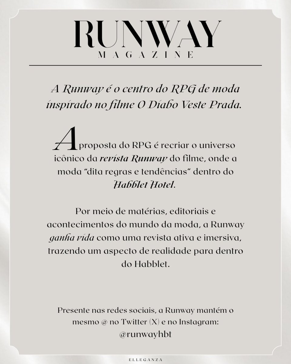 A Runway não é apenas uma revista.
É onde a moda dita regras, cria narrativas e ganha vida.

Inspirada no universo de O Diabo Veste Prada, a Runway nasce como o centro do RPG de moda dentro do <a href="/MeuHabblet/">Habblet</a> de forma imersiva e absolutamente icônica.