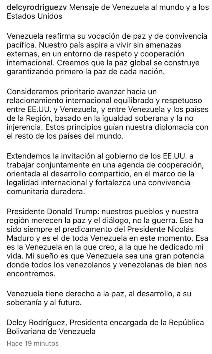 🇻🇪 | Delcy Rodríguez actual presidenta encargada de Venezuela en un mensaje al mundo y a EEUU extiende "... invitación al gobierno de los EEUU a trabajar conjuntamente en una agenda de cooperación..."

El tono del mensaje es conciliador pues sabe lo que pasará si no lo hace.