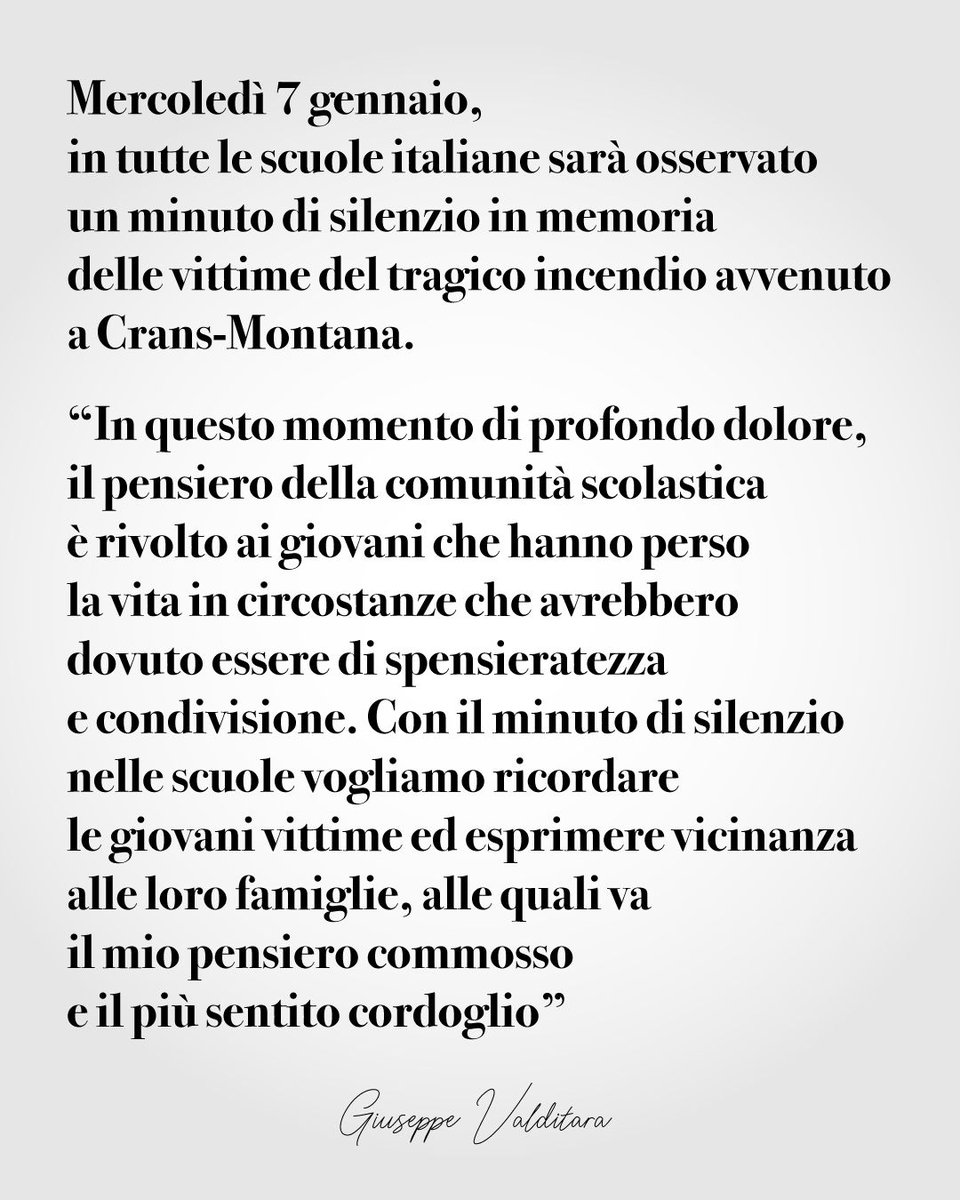 G_Valditara's tweet photo. Mercoledì 7 gennaio in tutte le scuole italiane sarà osservato un minuto di silenzio in memoria delle vittime del tragico incendio avvenuto a Crans-Montana.
“In questo momento di profondo dolore, il pensiero della comunità scolastica è rivolto ai giovani che hanno perso la vita in circostanze che avrebbero dovuto essere di spensieratezza e condivisione. Con il minuto di silenzio nelle scuole vogliamo ricordare le giovani vittime ed esprimere vicinanza alle loro famiglie, alle quali va il mio pensiero commosso e il più sentito cordoglio”.

#Crans_Montana #cransmontana @MIsocialTW