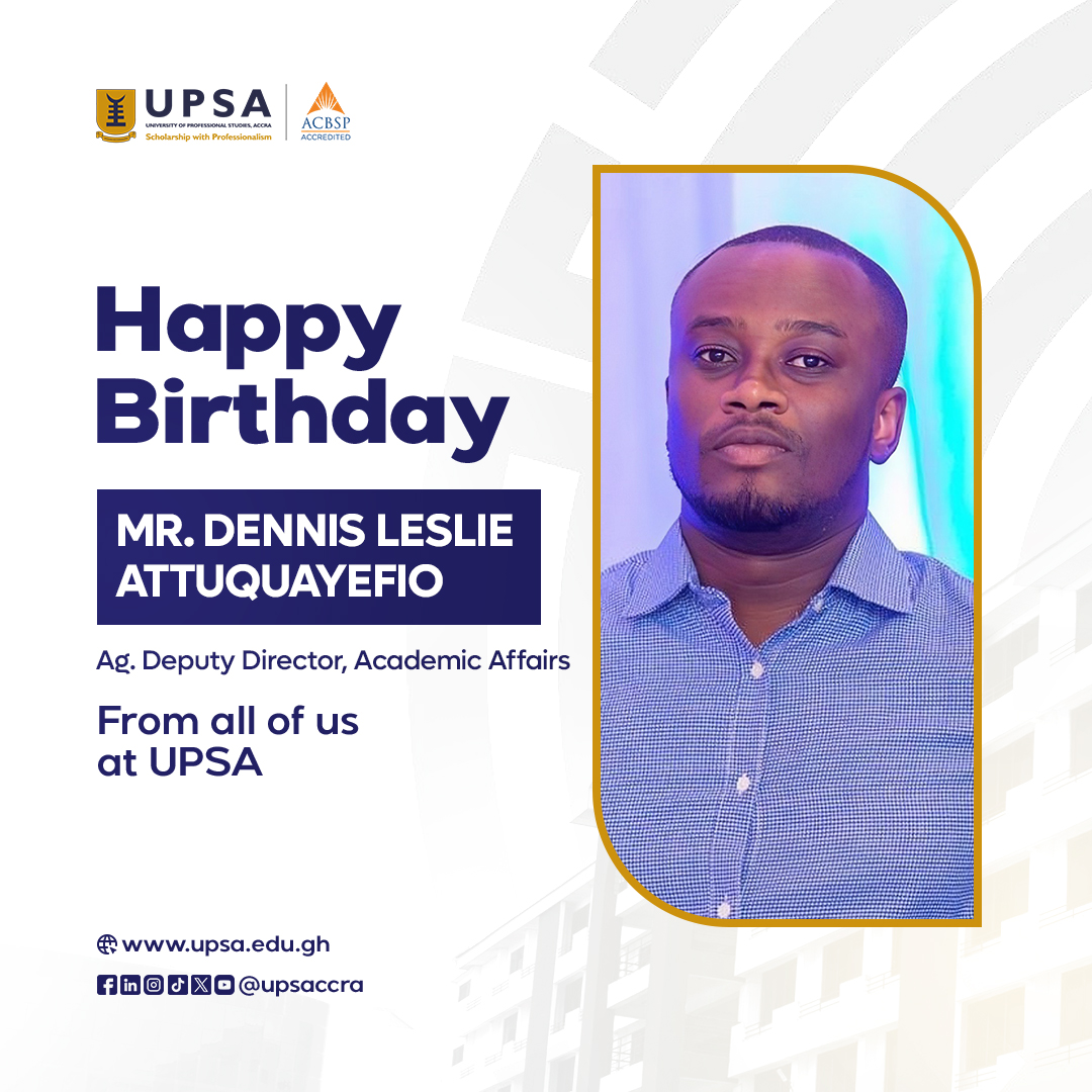 upsaccra's tweet photo. Happy Birthday Mr. Dennis Attuquayefio, Ag. Deputy Director, Academic Affairs. From all of us at UPSA https://t.co/OJSonekrsT