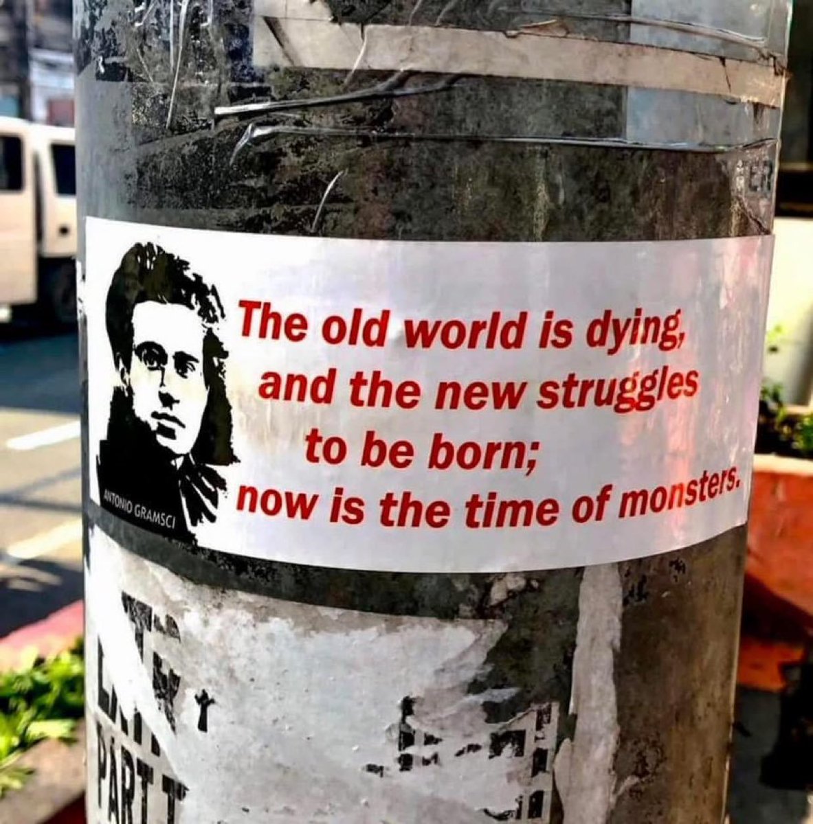 "The old world is dying, and the new struggles to be born; now is the time of monsters."

— Antonio Gramsci