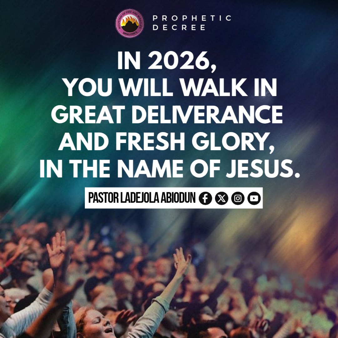 In 2026, you shall walk in GREAT DELIVERANCE and FRESH GLORY, in the name of Jesus.
Your life will radiate the glory of God, and your testimony shall be undeniable.

So shall it be, in Jesus’ mighty name. Amen!

#2026propheticdeclarations
#NoMoreDelay
#MFM
#pastorladejolaabiodun