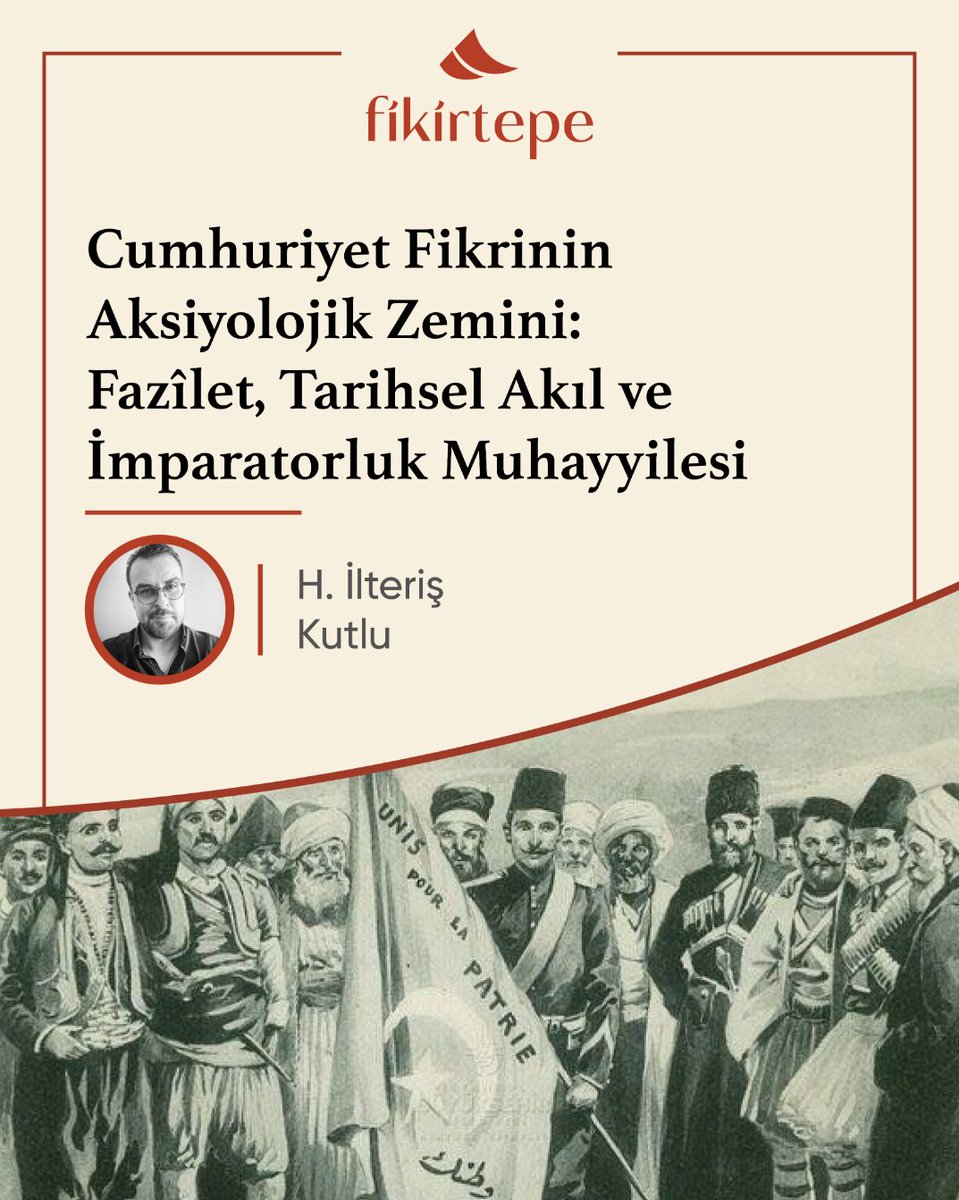 ✍İlteriş H. Kutlu (<a href="/ilteris_halil/">Halil İlteriş Kutlu</a>) yazdı:

📌Cumhuriyet Fikrinin Aksiyolojik Zemini: Fazîlet, Tarihsel Akıl ve İmparatorluk Muhayyilesi

🗨Sonuç olarak cumhuriyetçi fikir, imparatorluk praksisi ve düşüncesiyle bağdaştırıldığında daha güçlü, daha kapsayıcı ve daha derin bir