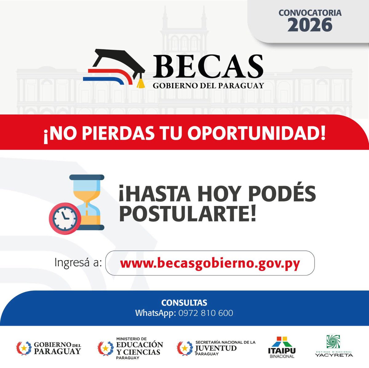 Un Paraguay Gigante es un país con oportunidades para nuestros jóvenes.

No pierdas esta oportunidad de cumplir tus metas.

Tenés tiempo hasta hoy para postularte a las Becas Gobierno del Paraguay - Convocatoria 2026.

Ingresá a becasgobierno.gov.py