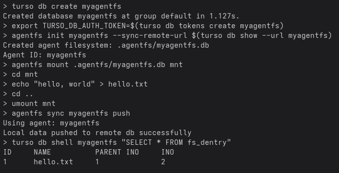 I just merged `agentfs sync` command from <a href="/SivukhinN/">Sivukhin Nikita</a> . You can now create an agentfs on Turso Cloud, mount it locally, write some files, and sync it back to the cloud.