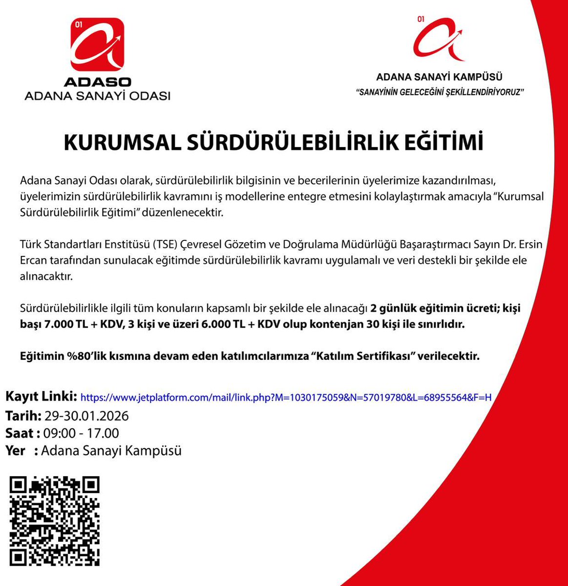 KURUMSAL SÜRDÜRÜLEBİLİRLİK EĞİTİMİ

Kayıt Linki: jetplatform.com/mail/link.php?…
Tarih: 29-30.01.2026
Saat : 09:00 - 17.00
Yer   : Adana Sanayi Kampüsü