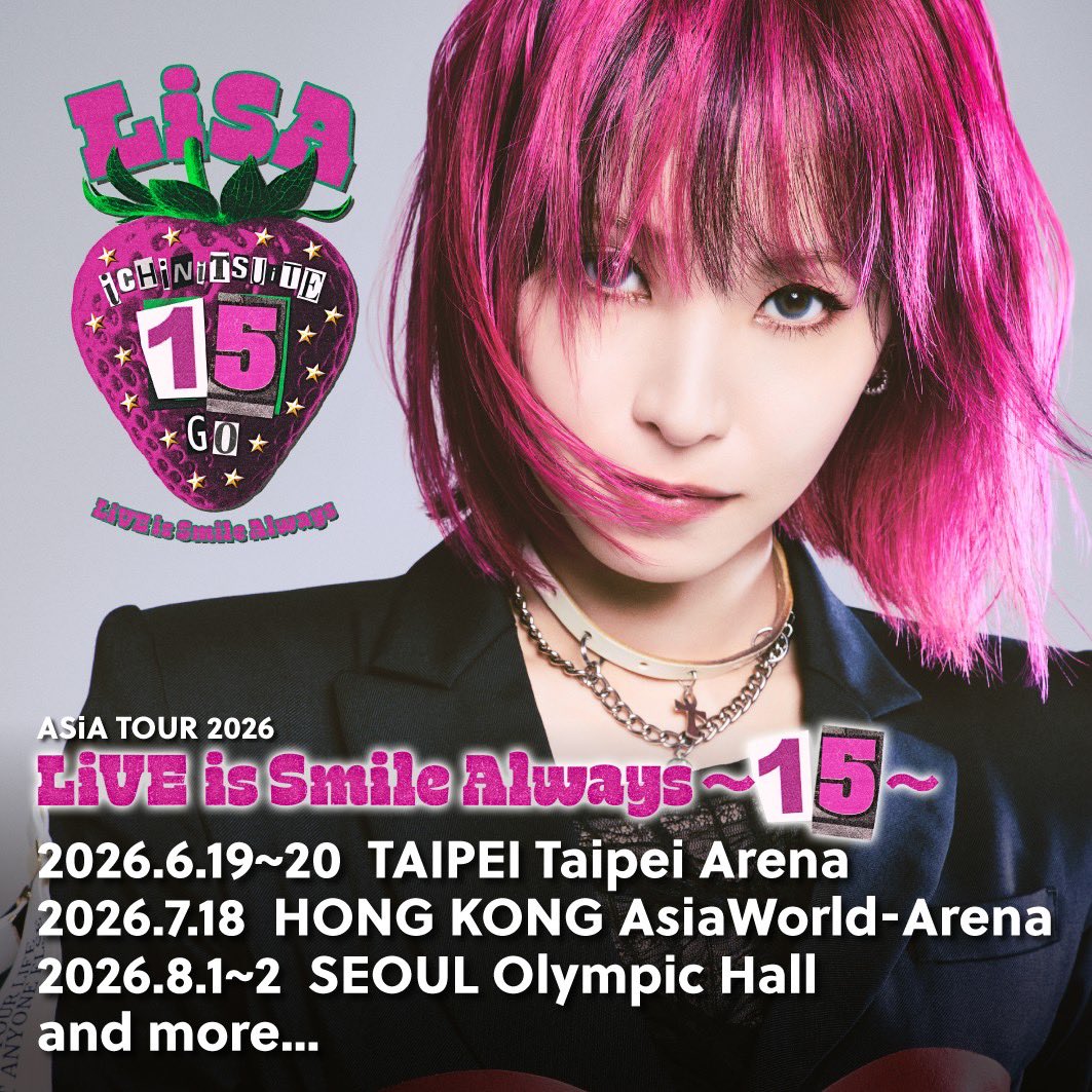 LiSA_STAFF's tweet image. アジアツアー「LiVE is Smile Always〜15 〜」開催決定☆
┈┈┈┈┈┈┈┈┈┈┈┈
LiVE is Smile Always～15～
(iCHiNiTSUiTE GO)

🍓2026/6/19(Fri.)～2026/6/20(Sat.)
会場: Taipei Arena

🍓2026/7/18(Sat.)
会場：AsiaWorld-Arena

🍓2026/8/1(Sat.)～2026/8/2(Sun.)
会場：Olympic Hall

And…