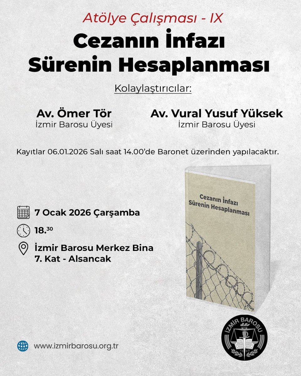 Atölye Çalışması
Cezanın İnfazı
Sürenin Hesaplanması

🗓️07.01.2026 Çarşamba
🕐18.30
📌İzmir Barosu Merkez Bina 7. Kat - Alsancak

Başvurular 06.01.2026 günü saat 14.00'den itibaren Baronet üzerinden alınacaktır.