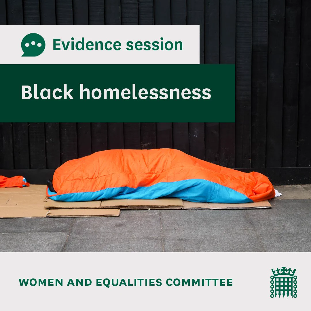 Image of homeless person. Text reads: Evidence session. Black homelessness. Women and Equalities Committee. 