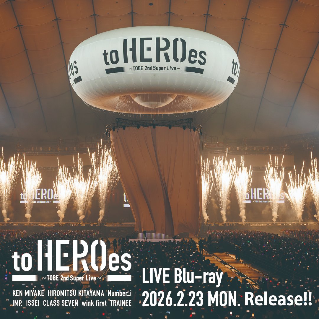 2026.02.23 発売！ to HEROes 〜TOBE 2nd Super Live〜 Blu-ray 本日