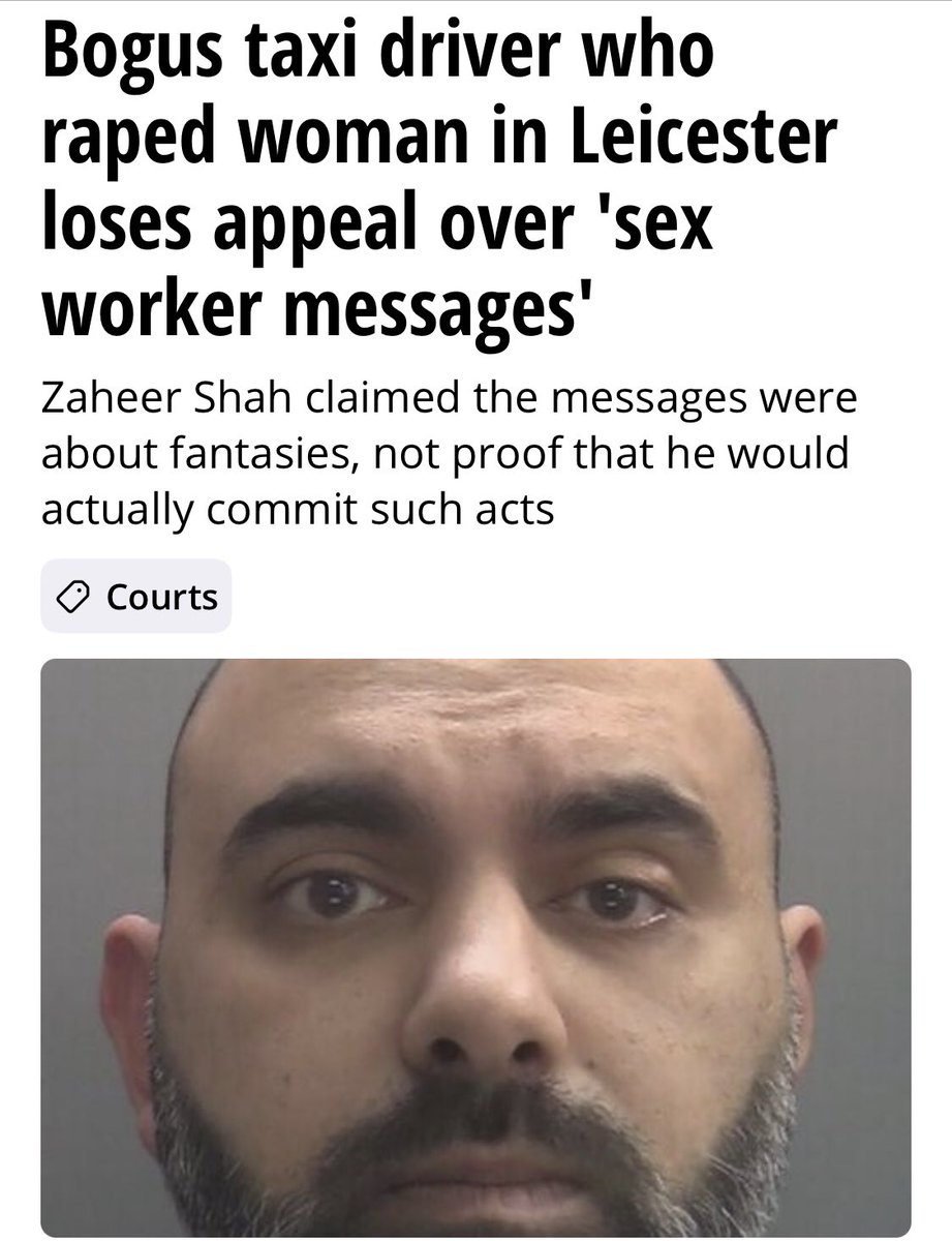 ‼️FAKE TAXI DRIVER WHO RAPED A WOMAN IN LEICESTER LOSES APPEAL

☪️Zaheer Shah, 38, had argued that the  984 explicit text messages sent to 84 sex workers should not have been shown to the jury at his trial.

▪️Shah, of Evington Drive, Leicester, was jailed for 15 years in March